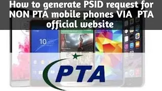 How to generate request for PSID of Non PTA mobile phones VIA PTA official Website
