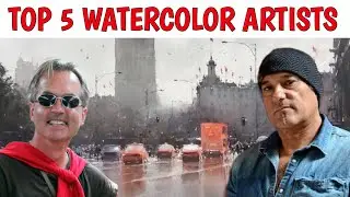 5 Best Watercolor Painters in The World | Paintings Masters Special