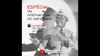 25/05 - DIA INTERNACIONAL DO SAPATEADO