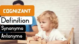 Cognizant Pronunciation | Cognizant Definition | Cognizant Synonyms | Cognizant Antonyms
