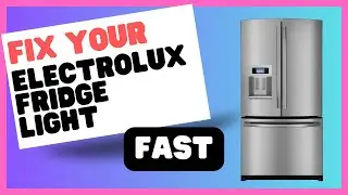 Electrolux Fridge Light Not Working? 5 Simple Fixes