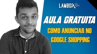Como anunciar no Google Shopping - Aula Google Ads 