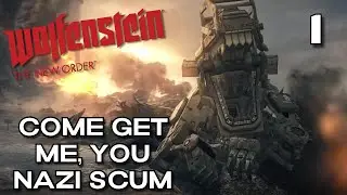 Come Get Me, You Nazi Scum - Wolfenstein: The New Order - Ep1