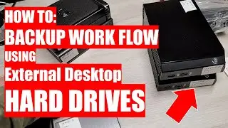 How To: BACKUP WORK FLOW -  Using External Hard Drives.