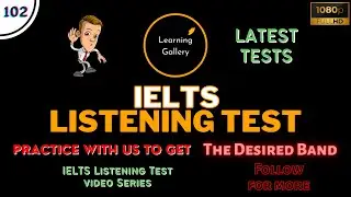 IELTS Listening Test 102 - Practice IELTS Listening Test | Learning Gallery by Astha Gill