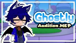 Ghostly Audition MEP | FNF X GACHA | (CLOSED) | Rules Are In The Description