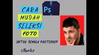 cara muda seleksi foto untuk pemula photoshop