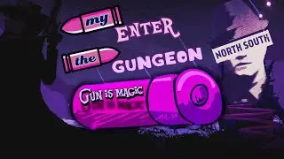 Enter the Gungeon   Пушки это магия!