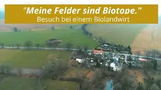 "Meine Felder sind Biotope." - Zu Besuch bei einem Biolandwirt