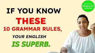 If You Know These 10 English Grammar Rules, Your English is Superb!