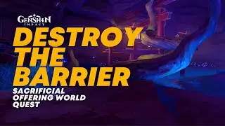 Destroy the Barrier (Sacrificial Offering) | Genshin Impact