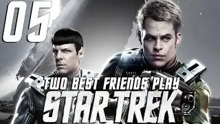 Two Best Friends Play Star Trek (Part 5)