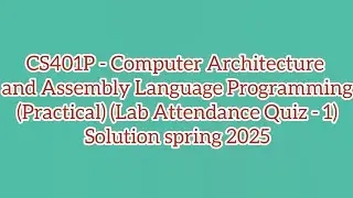 CS401P - Computer Architecture and Assembly Language Programming(Lab Attendance)Solution spring 2025