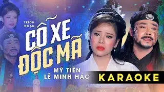 Karaoke Trích Đoạn Cỗ Xe Độc Mã - Mỹ Tiên x Lê Minh Hảo | Karaoke Trích Đoạn Cải Lương Hay Nhất