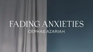 Cephas Azariah - Fading Anxieties [Official Audio]