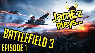 JamEz Plays... Battlefield 3 - Episode 1