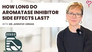 How Long Do Aromatase Inhibitor Side Effects Last? All You Need to Know