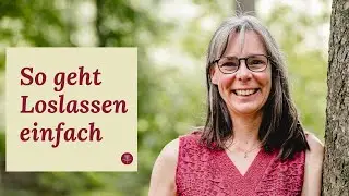 So geht Loslassen einfach (Energiearbeit)