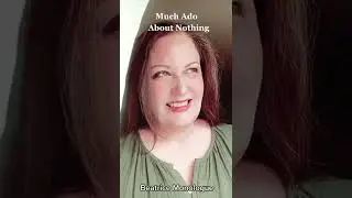 Beatrice Monologue from Shakespeare's play "Much Ado About Nothing" act 3 scene 1