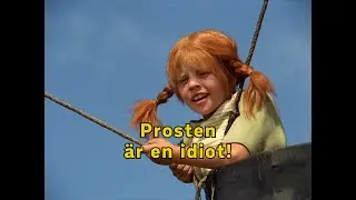 Pippi Långstrump: Prosten är en idiot!