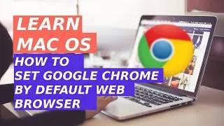How to Set Up Google Chrome Default Web Browser in Mac OS