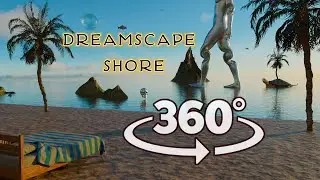Dreamscape Shore / 360° VR