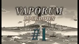Vaporum: Lockdown #1 прохождение