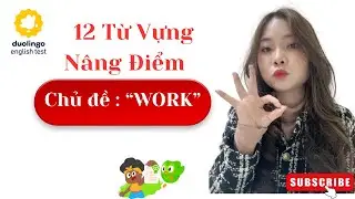 Từ vựng Duolingo English Test - chủ đề công việc '' WORK''