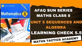 New Afaq Sun Series Maths Class 8||Unit 5 Sequences and Algebra Learning Check 5.5