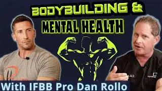 Bodybuilding's Mental Health Problem - with IFBB Pro Dan Rollo