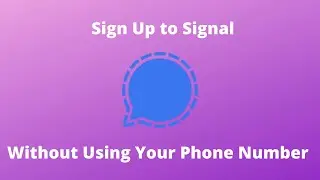 How to Sign Up to Signal Without Using Your Personal Phone Number