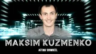 Максим Кузьменко.  Шоурил актера.  2020.