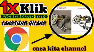 Cara Hapus Background Foto Dengan Google Chrome~cara kita channel