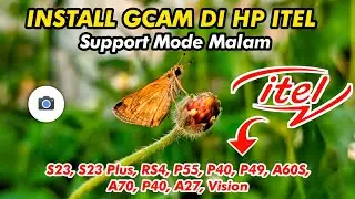 Special 🔥 Gcam Itel S23, S23+, RS4, P55, P40, P49, A60S, A70, P40, A27, Vision