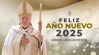 Esperanza, bendiciones y propósitos: Mensaje del Card. Carlos Aguiar para iniciar el Año Nuevo 2025