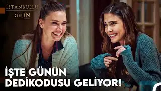 Eltiler ile Dolu Dolu Gıybet Masası Programı Başlıyor💃🏻 - İstanbullu Gelin