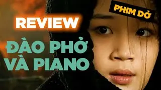 Review phim ĐÀO PHỞ VÀ PIANO - phim dở!