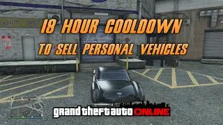 GTA Online   18 hour cooldown to sell personal cars