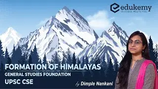 Formation of Himalayas | Geography Lectures for UPSC CSE | Edukemy