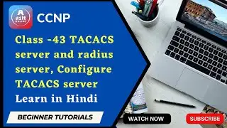 Class -43  TACACS server and radius server| Configure TACACS server