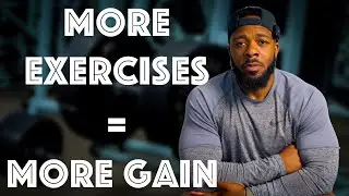 YOU NEED MORE EXERCISES FOR MORE GAINS