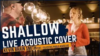 Shallow - Lady Gaga, Bradley Cooper (Kevin Brain Smith feat. Felicitas Paula Kadelke Official Cover)