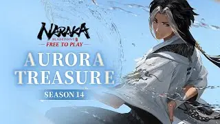 Season 14: Aurora Treasure | NARAKA: Bladepoint