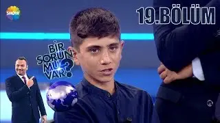Bir Sorun mu Var? 19.Bölüm