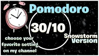 30 10 Pomodoro Technique Study Timer - Snowstorm Version - 6 Hours