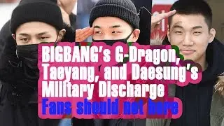 BIGBANG’s G-Dragon, Taeyang, and Daesung’s Military Discharge | Fans Shouldn't There