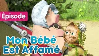 Masha et Michka - Mon Bébé Est Affamé 🧖‍♀️🛁 (Épisode 18)
