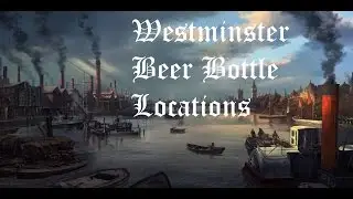 Assassin's Creed: Syndicate - Westminster Beer Bottle Locations