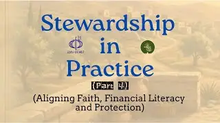 STEWARDSHIP IN PRACTICE P4 | CHRISTIAN FINANCIAL LITERACY 