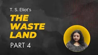 The Waste Land Part 4 | T S Eliot - Line by Line Explanation in English